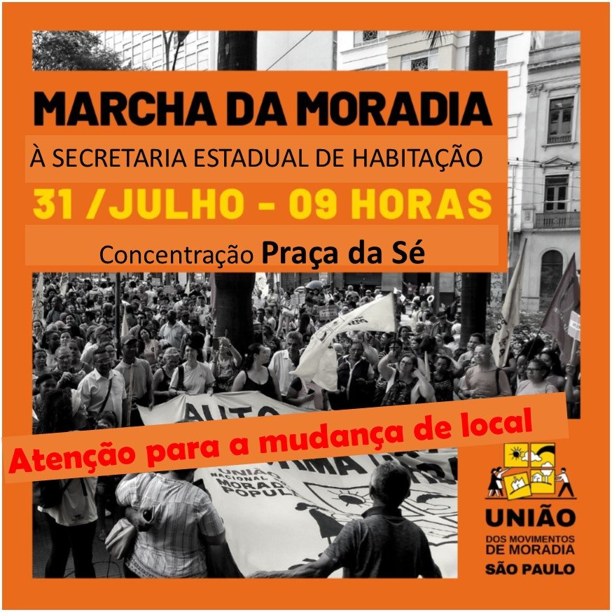 NOVO LOCAL DO ATO DA MORADIA DE AMANHÃ: PRAÇA DA SÉ, ÀS 9H