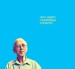 DO LUTO À LUTA: SOBRE A PERDA DE PEDRO CASALDÁLIGA